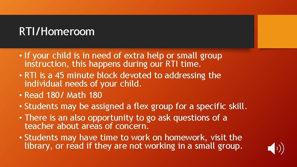 RTI/Homeroom • If your child is in need of extra help or small group