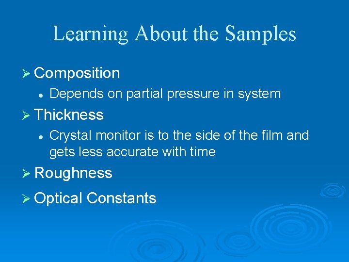 Learning About the Samples Ø Composition l Depends on partial pressure in system Ø