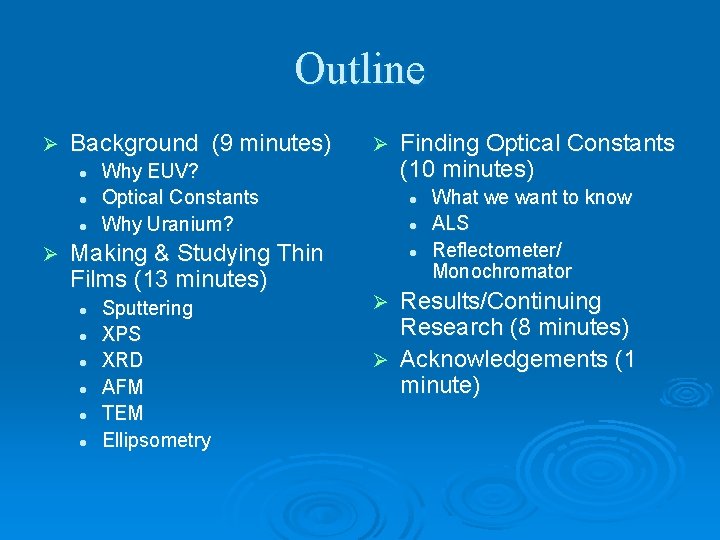 Outline Ø Background (9 minutes) l l l Ø Why EUV? Optical Constants Why