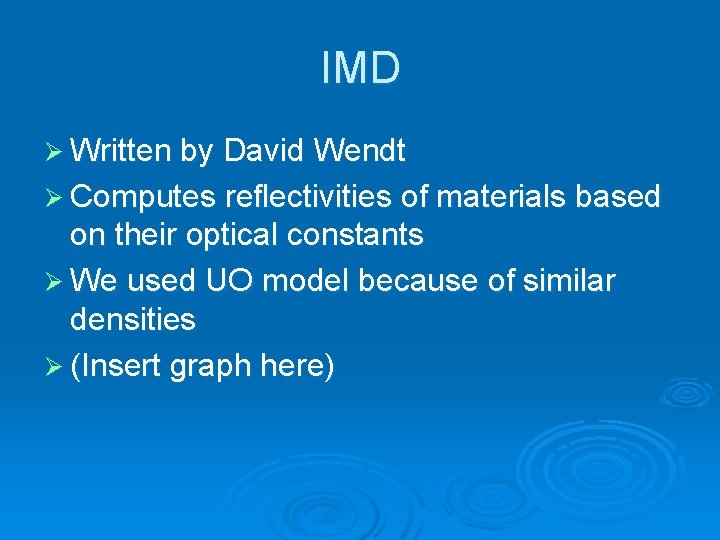 IMD Ø Written by David Wendt Ø Computes reflectivities of materials based on their