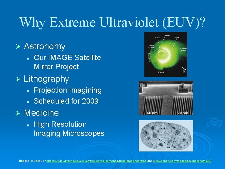 Why Extreme Ultraviolet (EUV)? Ø Astronomy l Ø Lithography l l Ø Our IMAGE