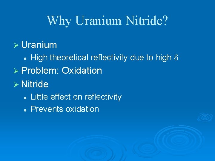 Why Uranium Nitride? Ø Uranium l High theoretical reflectivity due to high Ø Problem: