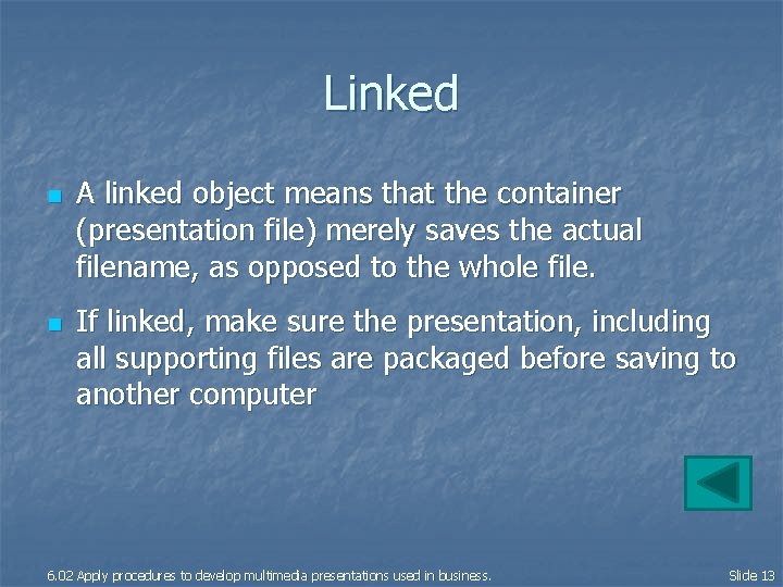 Linked n n A linked object means that the container (presentation file) merely saves