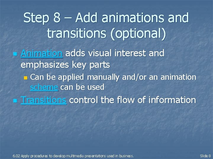 Step 8 – Add animations and transitions (optional) n Animation adds visual interest and