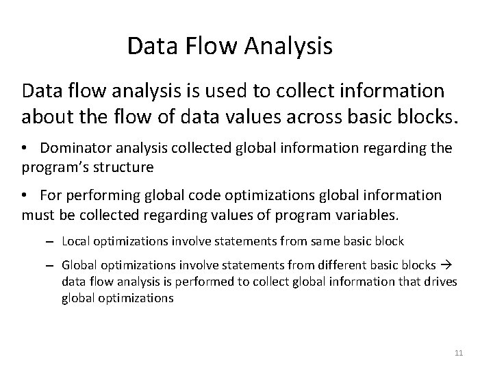 Data Flow Analysis Data flow analysis is used to collect information about the flow