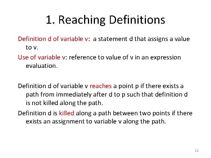 1. Reaching Definitions Definition d of variable v: a statement d that assigns a