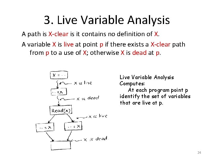 3. Live Variable Analysis A path is X-clear is it contains no definition of