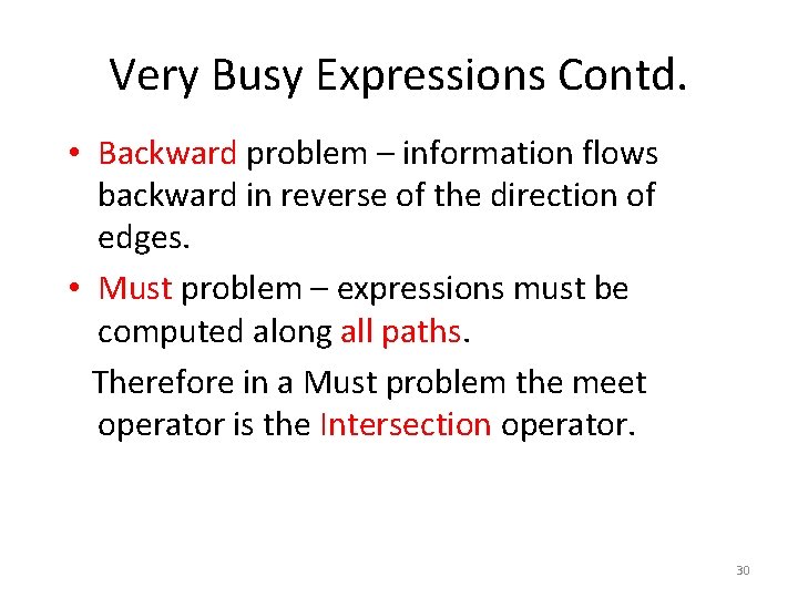 Very Busy Expressions Contd. • Backward problem – information flows backward in reverse of