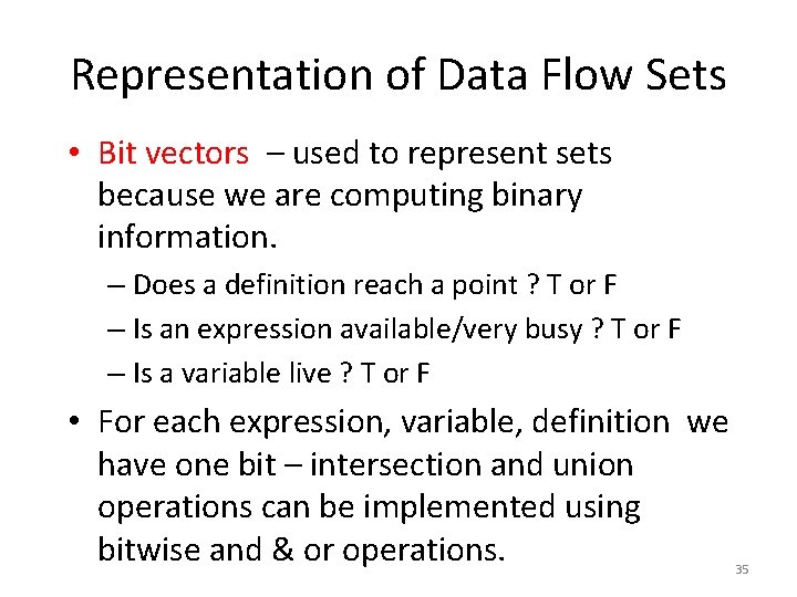 Representation of Data Flow Sets • Bit vectors – used to represent sets because