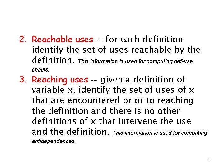 2. Reachable uses -- for each definition identify the set of uses reachable by