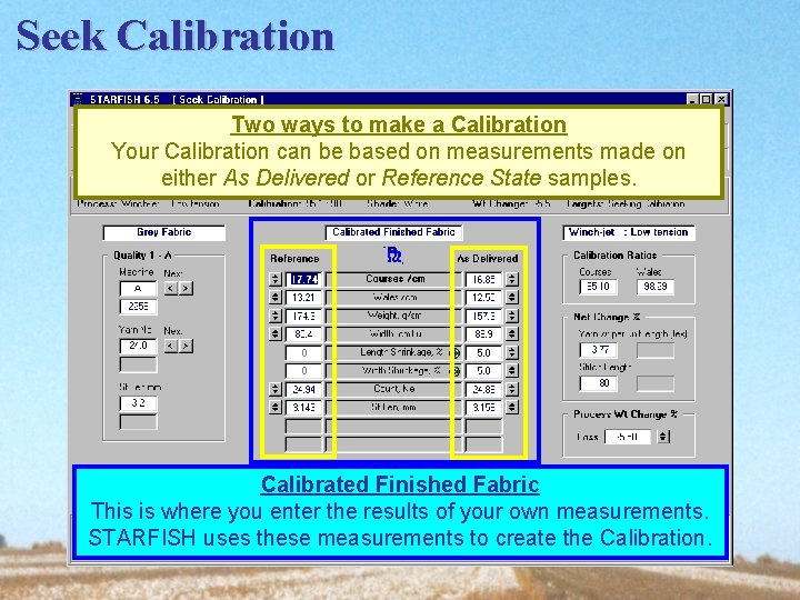 Seek Calibration Two ways to make a Calibration Your Calibration can be based on