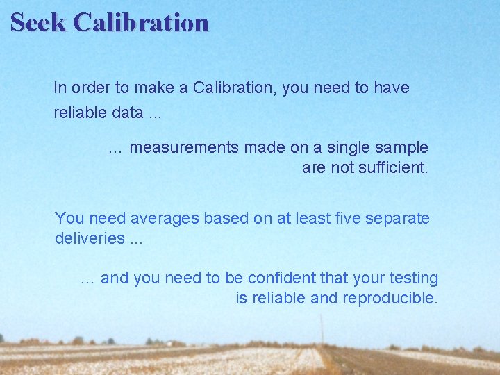 Seek Calibration In order to make a Calibration, you need to have reliable data.