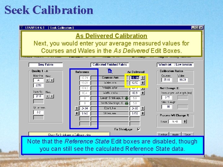 Seek Calibration As Delivered Calibration Next, you would enter your average measured values for