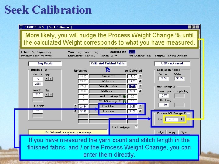 Seek Calibration More likely, you will nudge the Process Weight Change % until the