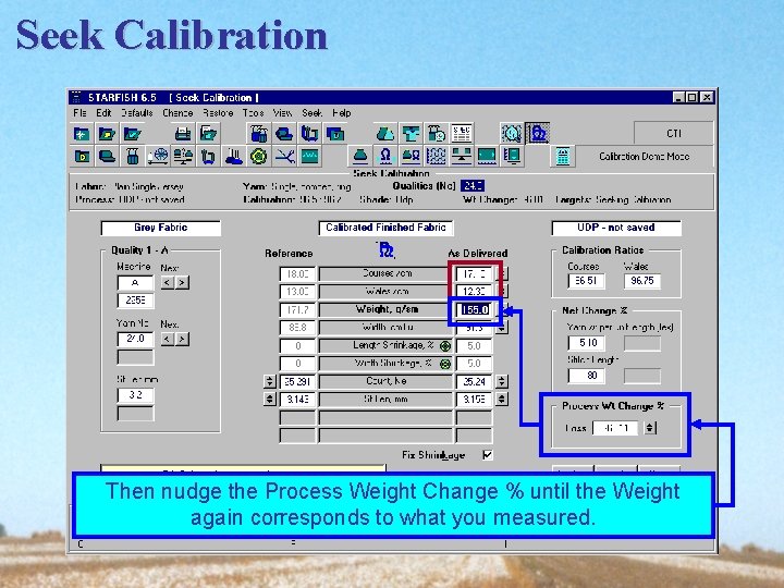 Seek Calibration Then nudge the Process Weight Change % until the Weight again corresponds
