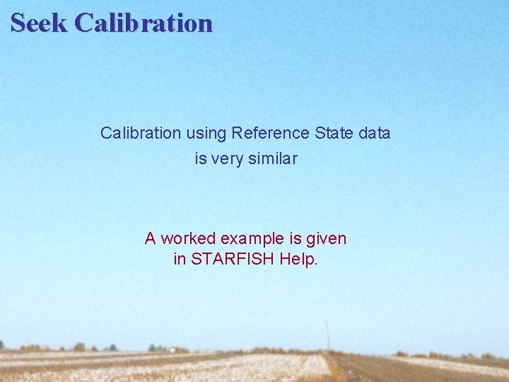 Seek Calibration using Reference State data is very similar A worked example is given