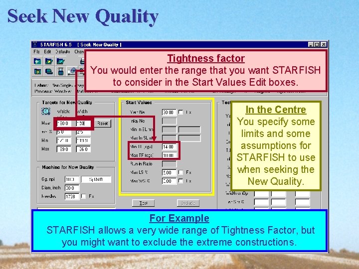 Seek New Quality Tightness factor You would enter the range that you want STARFISH