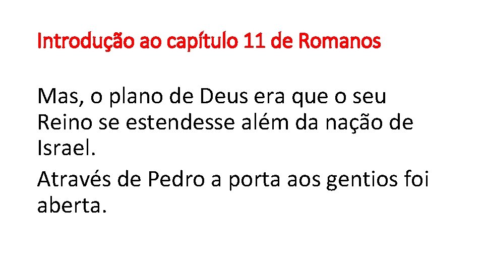 Introdução ao capítulo 11 de Romanos Mas, o plano de Deus era que o