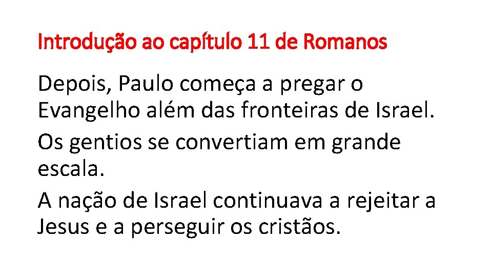 Introdução ao capítulo 11 de Romanos Depois, Paulo começa a pregar o Evangelho além