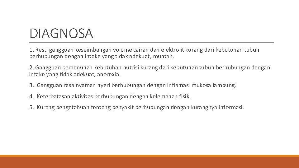 DIAGNOSA 1. Resti gangguan keseimbangan volume cairan dan elektrolit kurang dari kebutuhan tubuh berhubungan