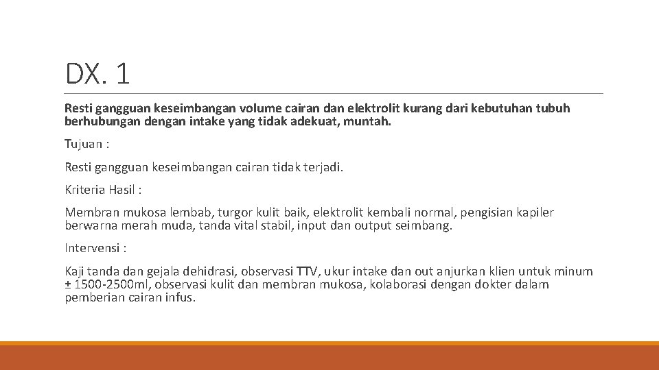 DX. 1 Resti gangguan keseimbangan volume cairan dan elektrolit kurang dari kebutuhan tubuh berhubungan