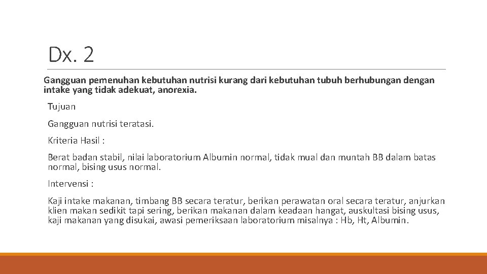 Dx. 2 Gangguan pemenuhan kebutuhan nutrisi kurang dari kebutuhan tubuh berhubungan dengan intake yang
