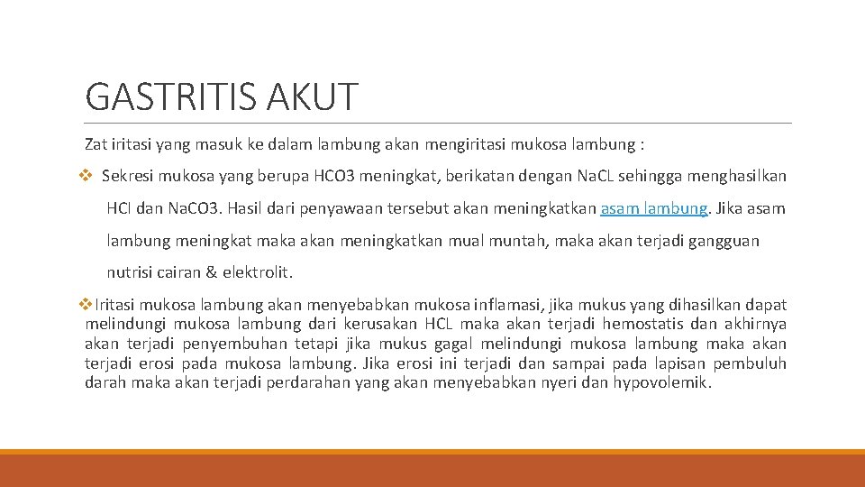 GASTRITIS AKUT Zat iritasi yang masuk ke dalam lambung akan mengiritasi mukosa lambung :