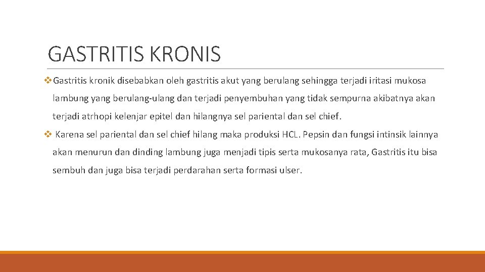 GASTRITIS KRONIS v. Gastritis kronik disebabkan oleh gastritis akut yang berulang sehingga terjadi iritasi