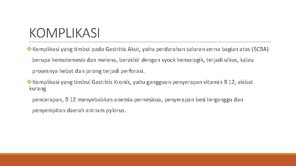 KOMPLIKASI v. Komplikasi yang timbul pada Gastritis Akut, yaitu perdarahan saluran cerna bagian atas