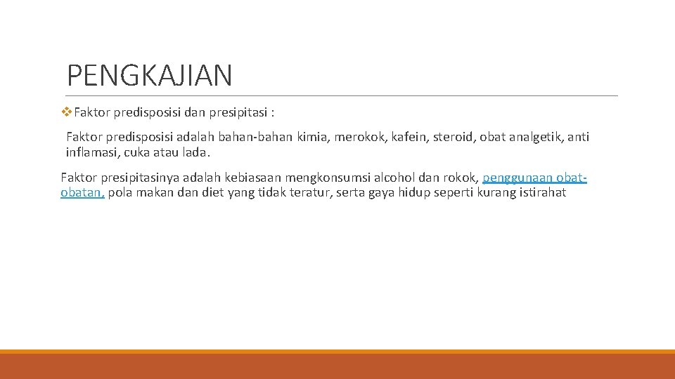 PENGKAJIAN v. Faktor predisposisi dan presipitasi : Faktor predisposisi adalah bahan-bahan kimia, merokok, kafein,