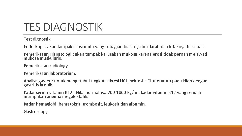 TES DIAGNOSTIK Test dignostik Endoskopi : akan tampak erosi multi yang sebagian biasanya berdarah