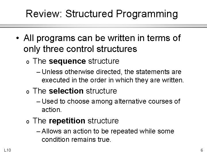 Review: Structured Programming • All programs can be written in terms of only three