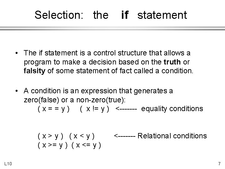 Selection: the if statement • The if statement is a control structure that allows