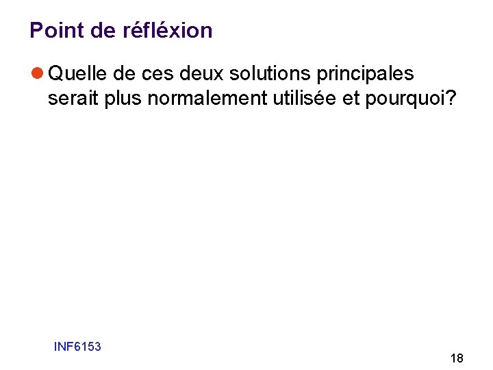 Point de réfléxion l Quelle de ces deux solutions principales serait plus normalement utilisée