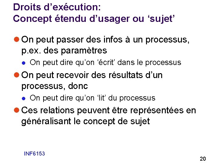 Droits d’exécution: Concept étendu d’usager ou ‘sujet’ l On peut passer des infos à