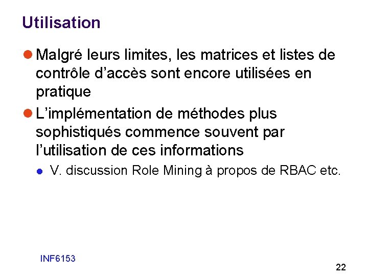 Utilisation l Malgré leurs limites, les matrices et listes de contrôle d’accès sont encore