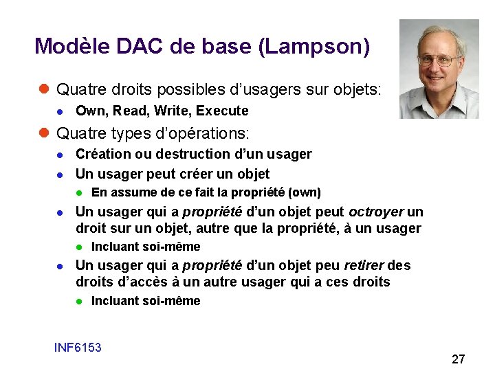 Modèle DAC de base (Lampson) l Quatre droits possibles d’usagers sur objets: l Own,