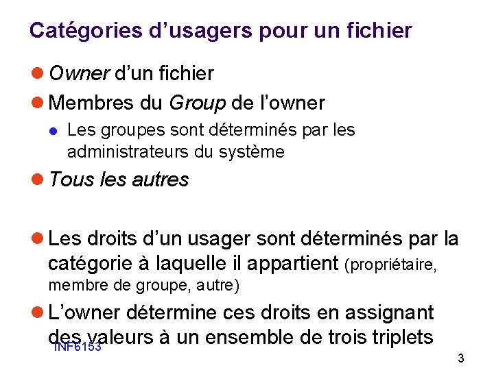 Catégories d’usagers pour un fichier l Owner d’un fichier l Membres du Group de