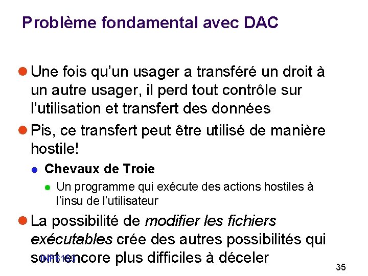 Problème fondamental avec DAC l Une fois qu’un usager a transféré un droit à