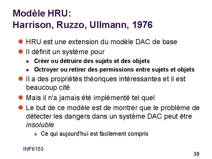 Modèle HRU: Harrison, Ruzzo, Ullmann, 1976 l HRU est une extension du modèle DAC