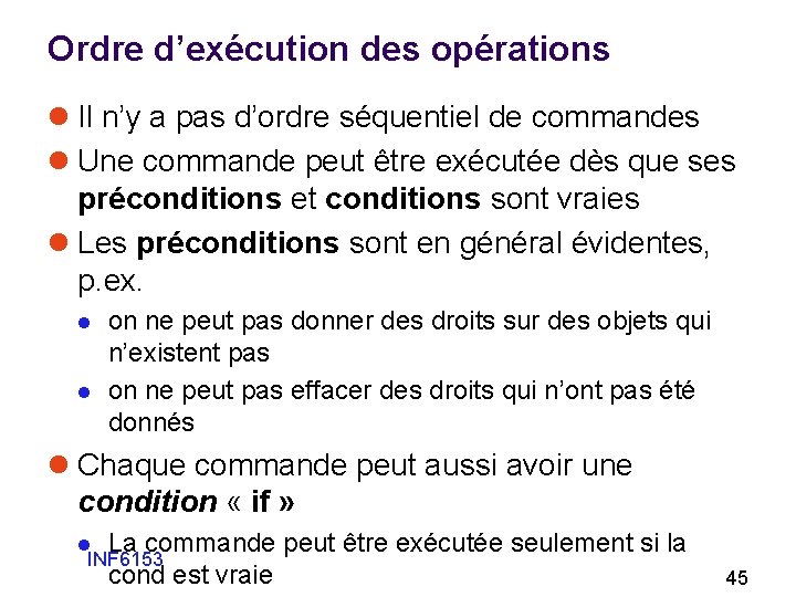 Ordre d’exécution des opérations l Il n’y a pas d’ordre séquentiel de commandes l