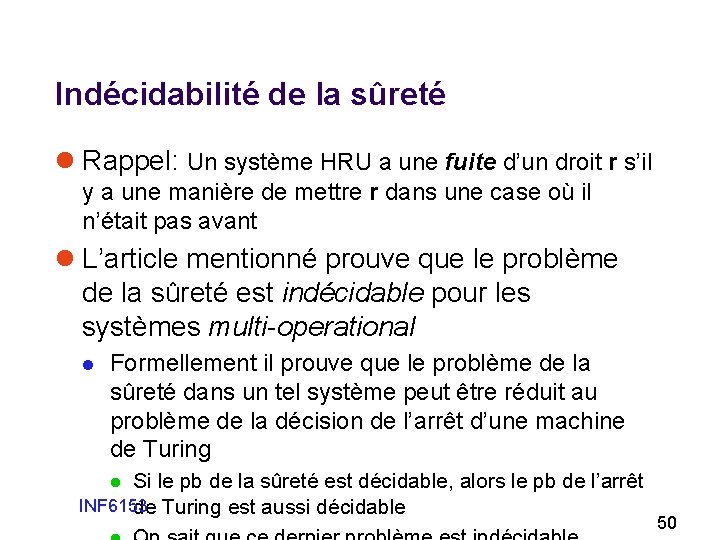 Indécidabilité de la sûreté l Rappel: Un système HRU a une fuite d’un droit