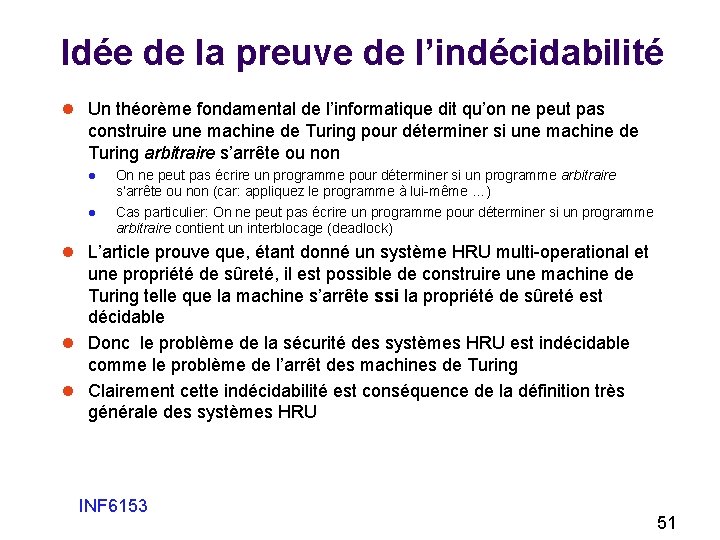 Idée de la preuve de l’indécidabilité l Un théorème fondamental de l’informatique dit qu’on