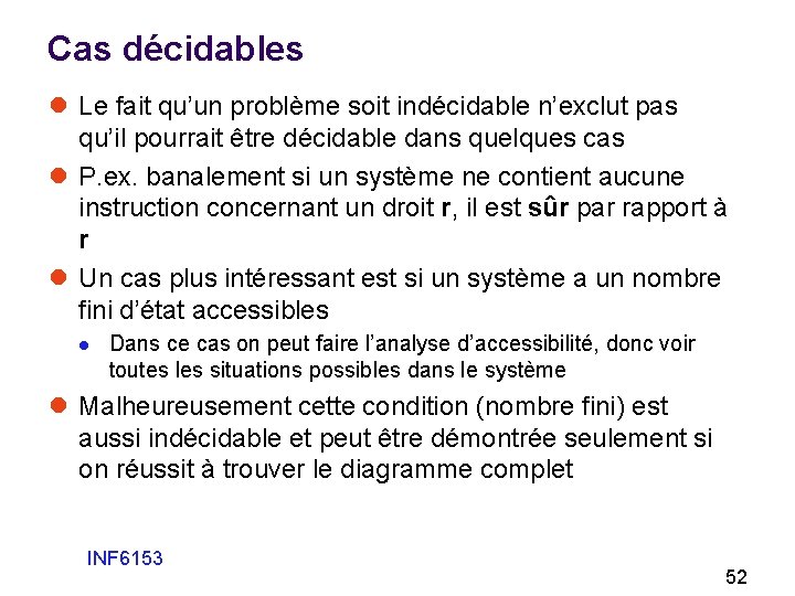 Cas décidables l Le fait qu’un problème soit indécidable n’exclut pas qu’il pourrait être