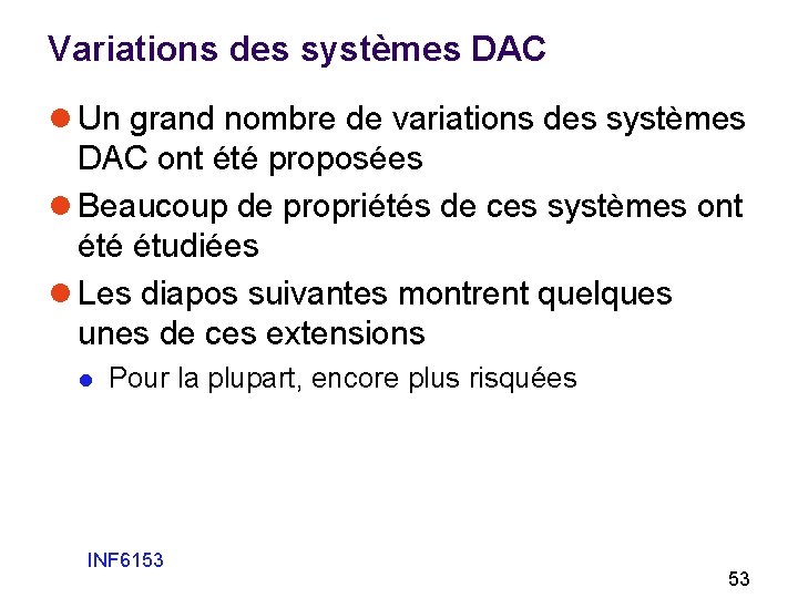Variations des systèmes DAC l Un grand nombre de variations des systèmes DAC ont