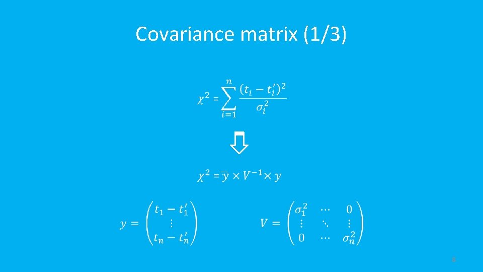 Covariance matrix (1/3) 8 