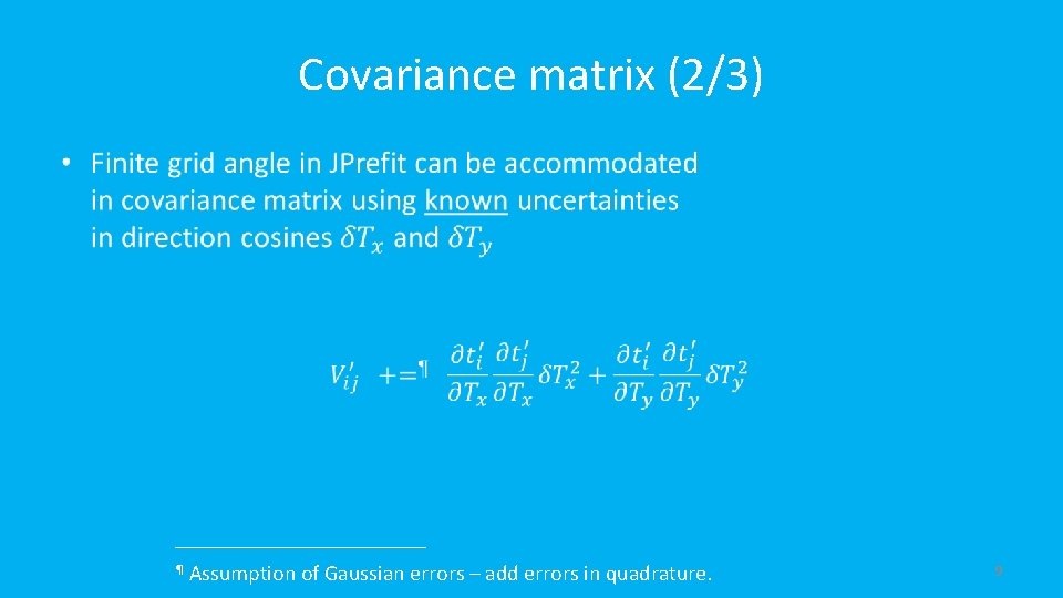 Covariance matrix (2/3) • ¶ Assumption of Gaussian errors – add errors in quadrature.