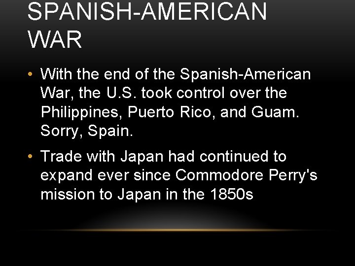 SPANISH-AMERICAN WAR • With the end of the Spanish-American War, the U. S. took