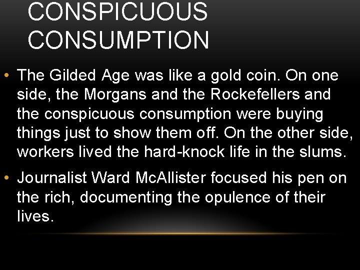 CONSPICUOUS CONSUMPTION • The Gilded Age was like a gold coin. On one side,