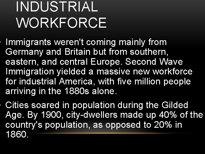 INDUSTRIAL WORKFORCE • Immigrants weren't coming mainly from Germany and Britain but from southern,